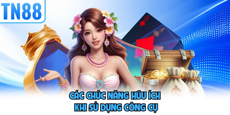 Các chức năng hữu ích khi sử dụng công cụ